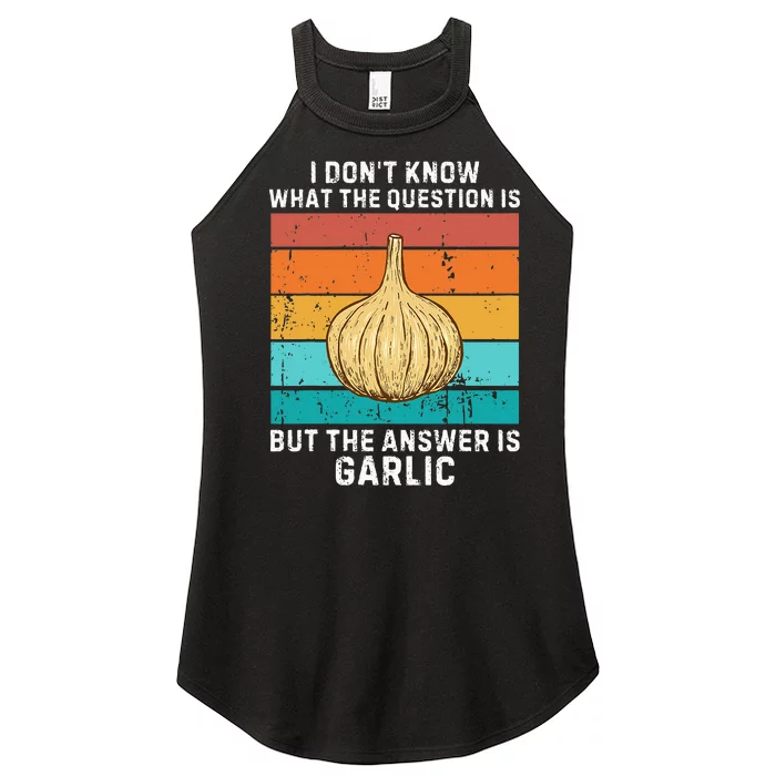 Vintage I DonT Know The Question Is The Answer Is Garlic Women’s Perfect Tri Rocker Tank