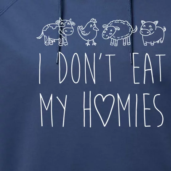 Vegan I Dont Eat My Homies Vegetarian Funny Gift Performance Fleece Hoodie