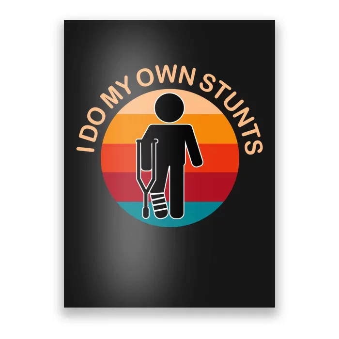 Vintage I Do My Own Stunts Get Well Gift Funny Injury Leg Poster