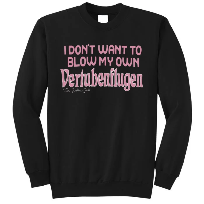 Vertubenflugen I Don’T Want To Blow My Own Sweatshirt