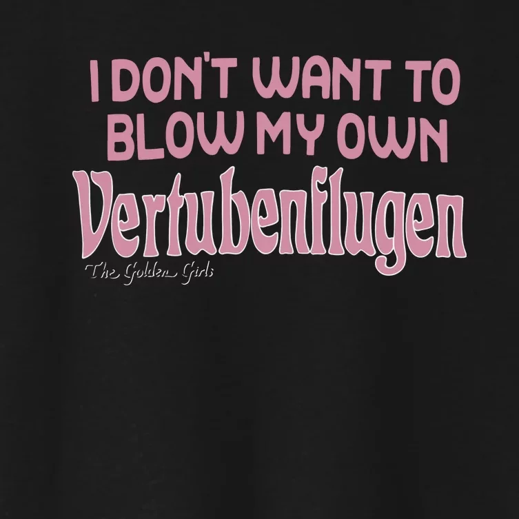 Vertubenflugen I Don’T Want To Blow My Own Women's Crop Top Tee