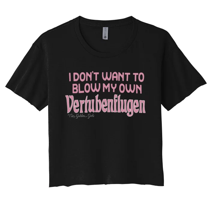 Vertubenflugen I Don’T Want To Blow My Own Women's Crop Top Tee