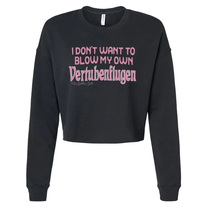 Vertubenflugen I Don’T Want To Blow My Own Cropped Pullover Crew