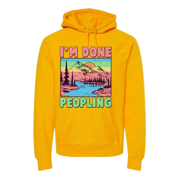 Vintage I'm Done Peopling Great Outdoors Nature Camping Fan Premium Hoodie