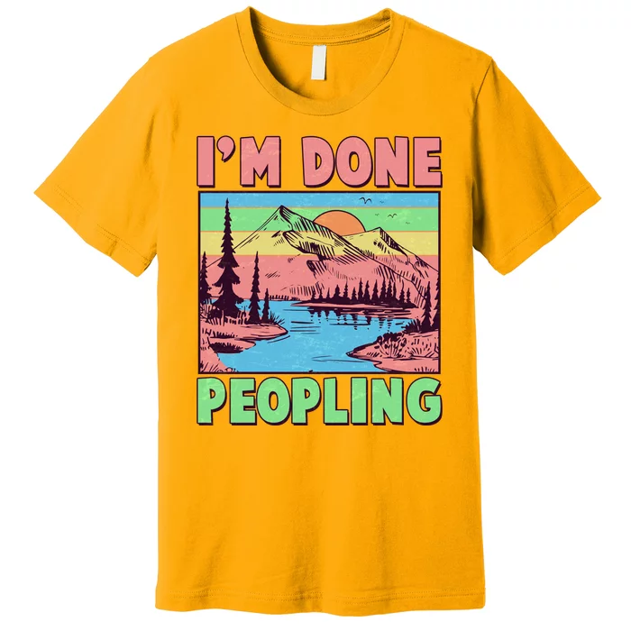 Vintage I'm Done Peopling Great Outdoors Nature Camping Fan Premium T-Shirt