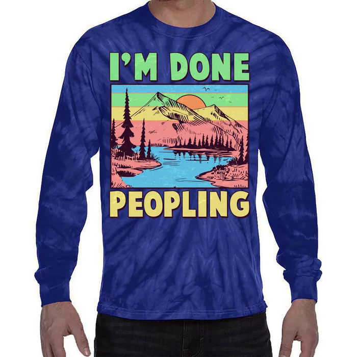 Vintage I'm Done Peopling Great Outdoors Nature Camping Fan Tie-Dye Long Sleeve Shirt