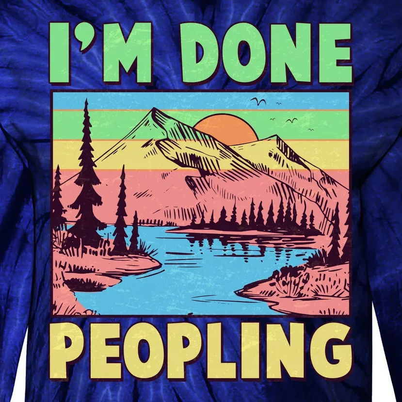 Vintage I'm Done Peopling Great Outdoors Nature Camping Fan Tie-Dye Long Sleeve Shirt