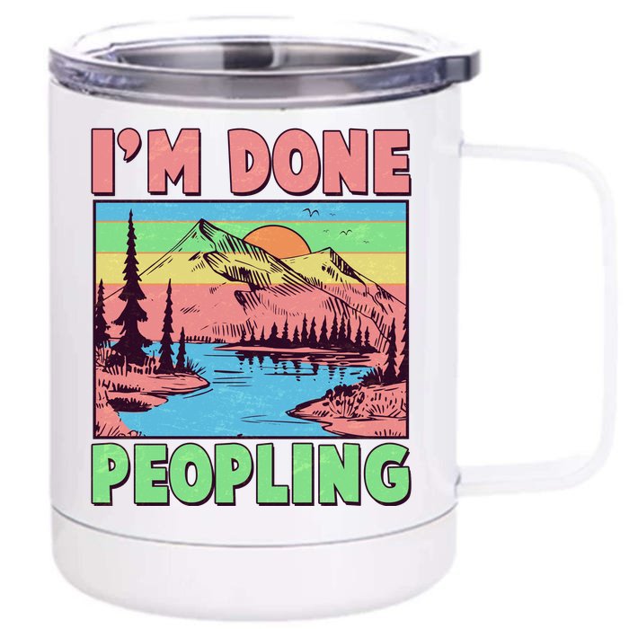 Vintage I'm Done Peopling Great Outdoors Nature Camping Fan Front & Back 12oz Stainless Steel Tumbler Cup