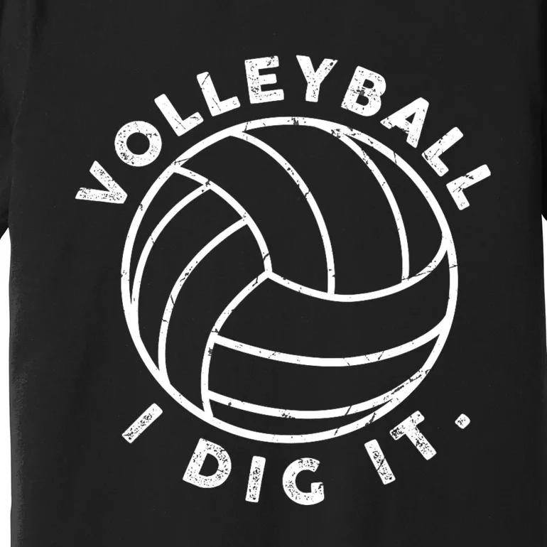 Volleyball I Dig It Funny Premium T-Shirt