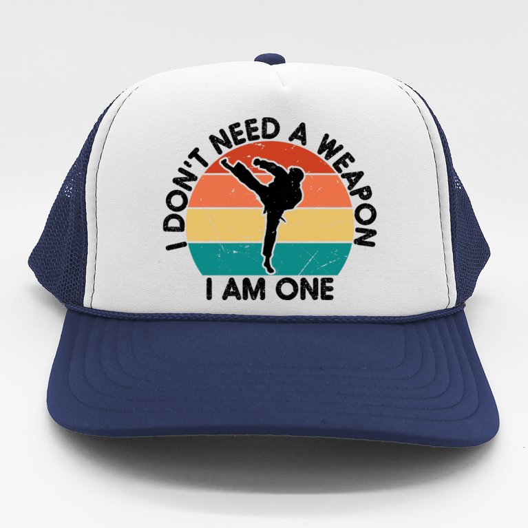 Retro I Don't Need A Weapon I Am One Funny Karate Trucker Hat