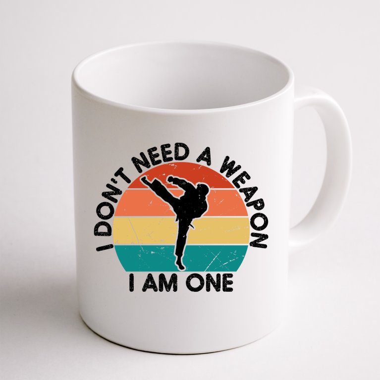 Retro I Don't Need A Weapon I Am One Funny Karate Coffee Mug