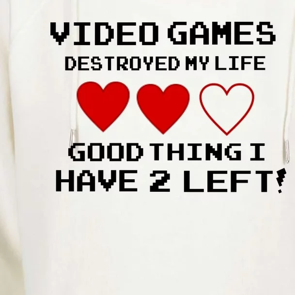 Video Games Destroyed My Life Womens Funnel Neck Pullover Hood