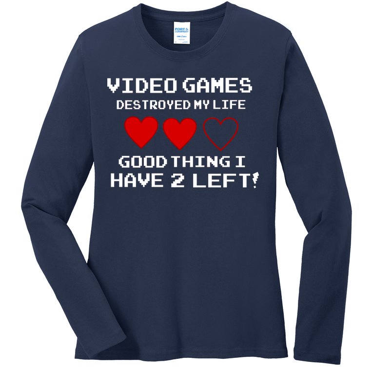 Video Games Destroyed My Life Ladies Missy Fit Long Sleeve Shirt
