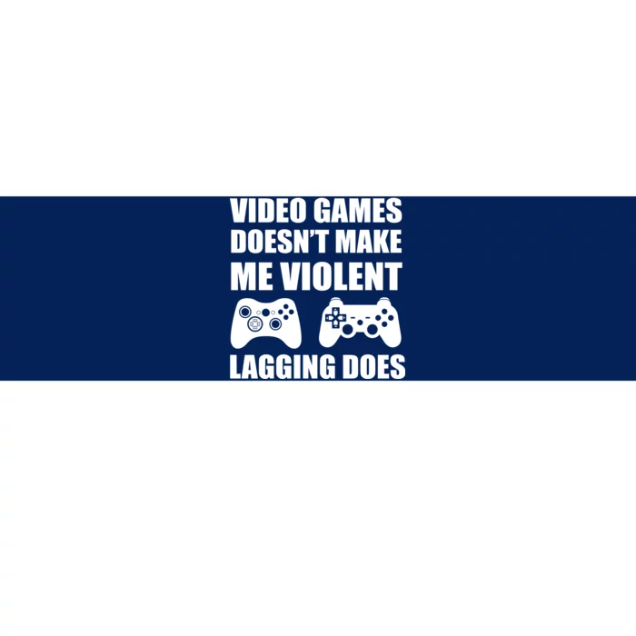 Video Games Doesn't Make Me Violent Lagging Does Bumper Sticker