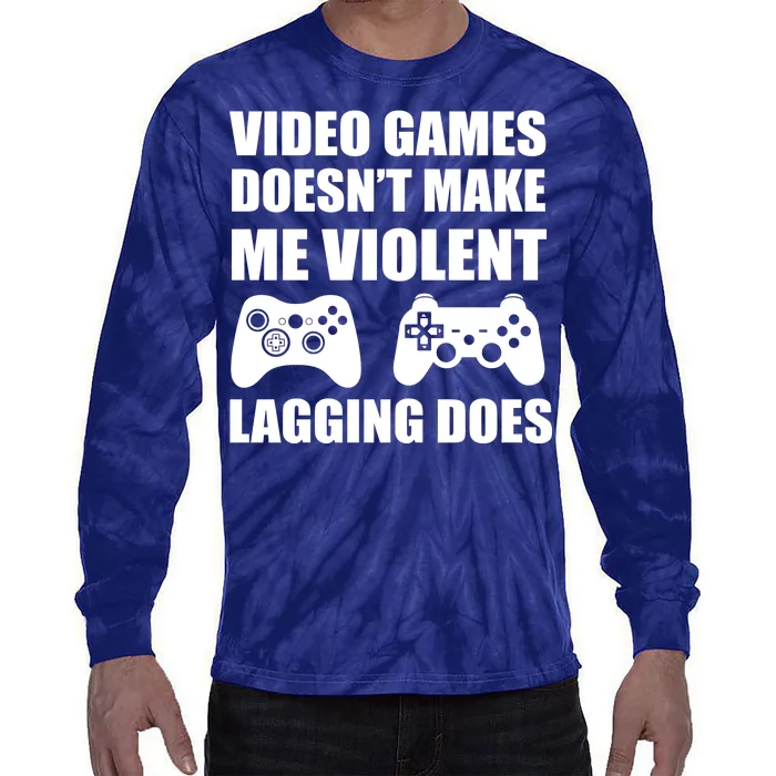 Video Games Doesn't Make Me Violent Lagging Does Tie-Dye Long Sleeve Shirt