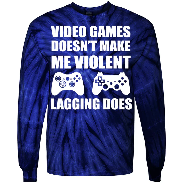 Video Games Doesn't Make Me Violent Lagging Does Tie-Dye Long Sleeve Shirt