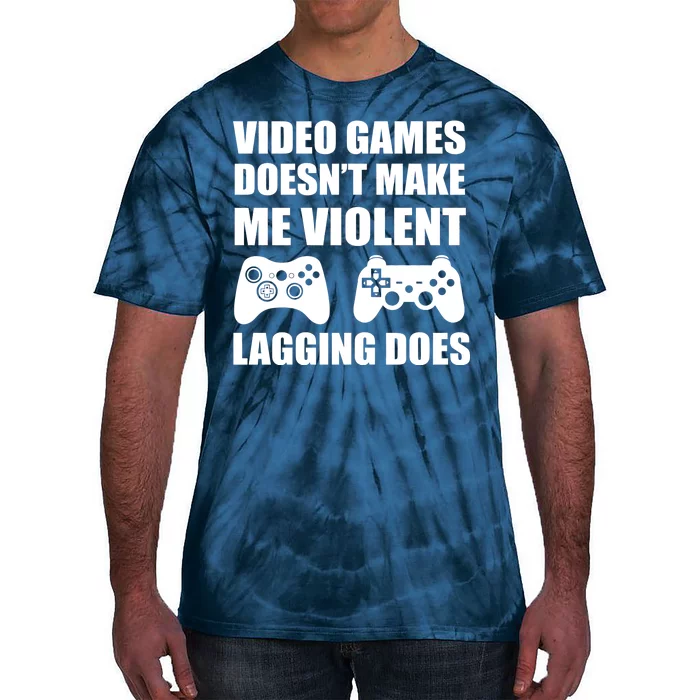 Video Games Doesn't Make Me Violent Lagging Does Tie-Dye T-Shirt