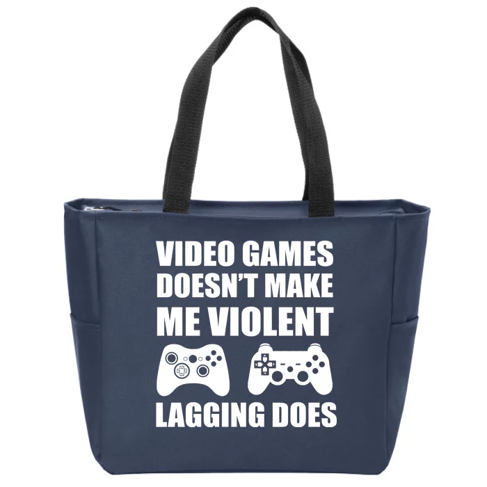 Video Games Doesn't Make Me Violent Lagging Does Zip Tote Bag