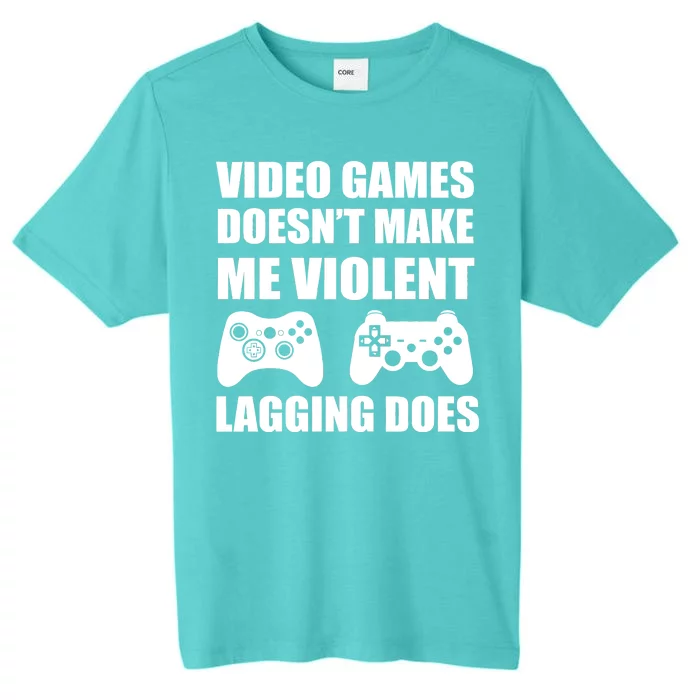 Video Games Doesn't Make Me Violent Lagging Does ChromaSoft Performance T-Shirt