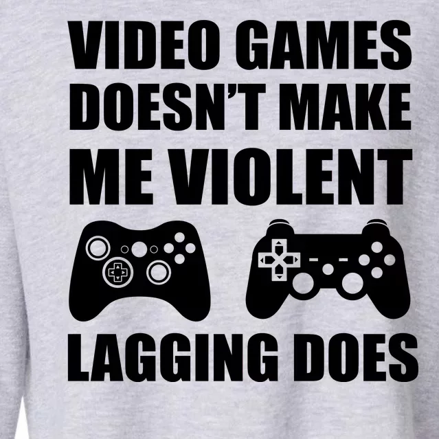 Video Games Doesn't Make Me Violent Lagging Does Cropped Pullover Crew