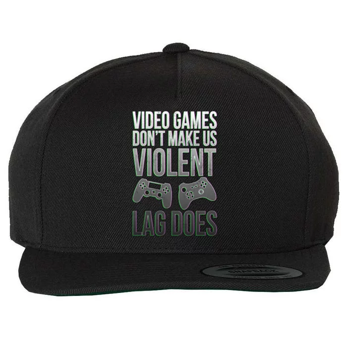 Video Games Doesn't Make Me Violent Lagging Does Gamer Wool Snapback Cap