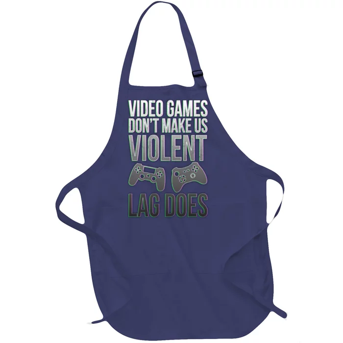 Video Games Doesn't Make Me Violent Lagging Does Gamer Full-Length Apron With Pocket