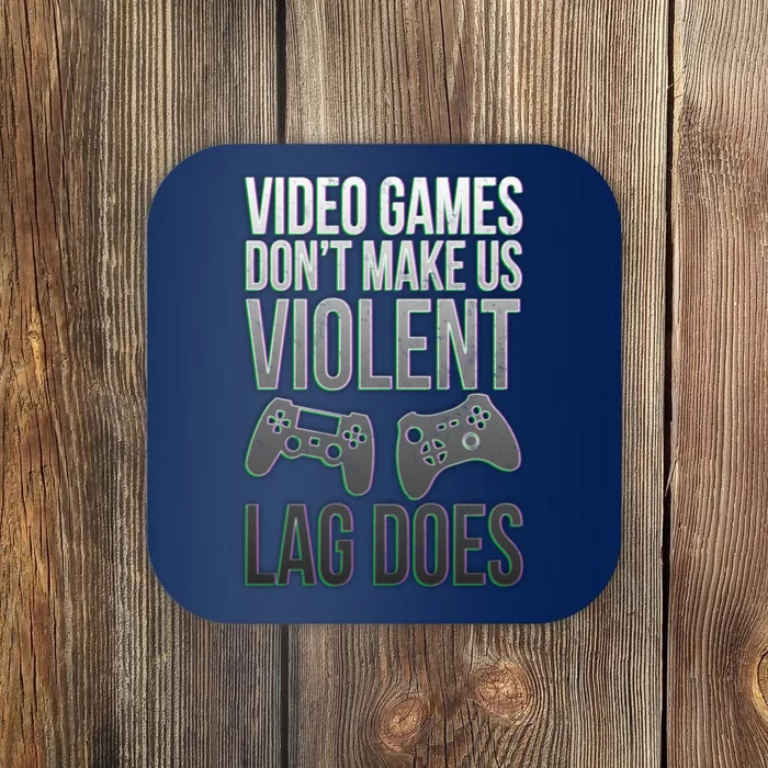 Video Games Doesn't Make Me Violent Lagging Does Gamer Coaster