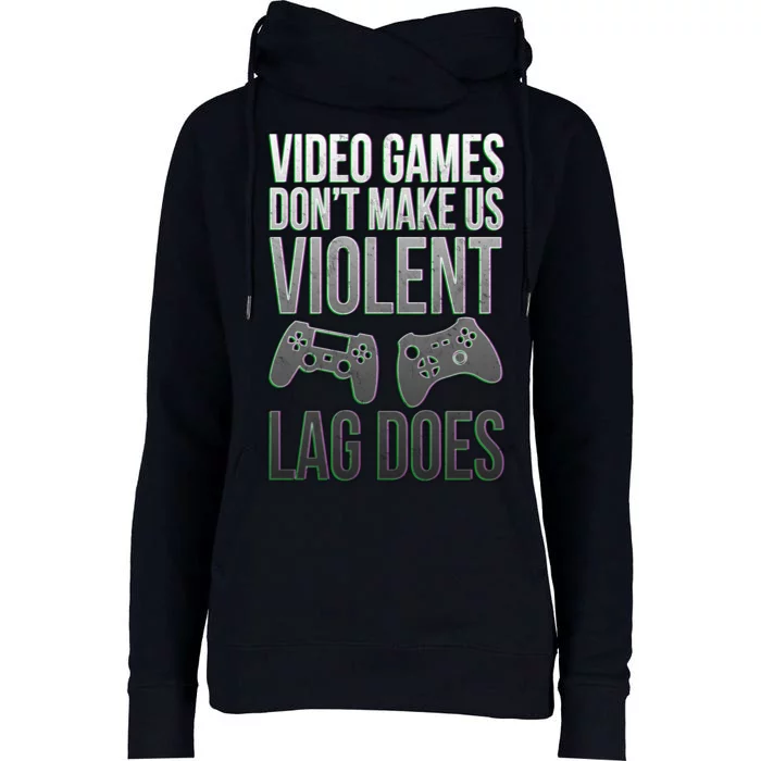 Video Games Doesn't Make Me Violent Lagging Does Gamer Womens Funnel Neck Pullover Hood