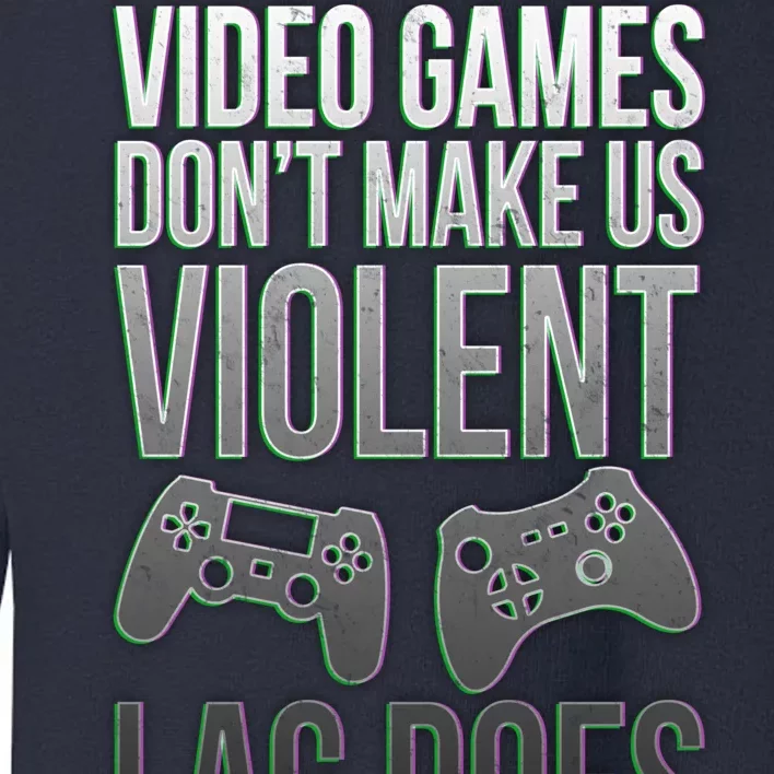 Video Games Doesn't Make Me Violent Lagging Does Gamer Toddler Sweatshirt