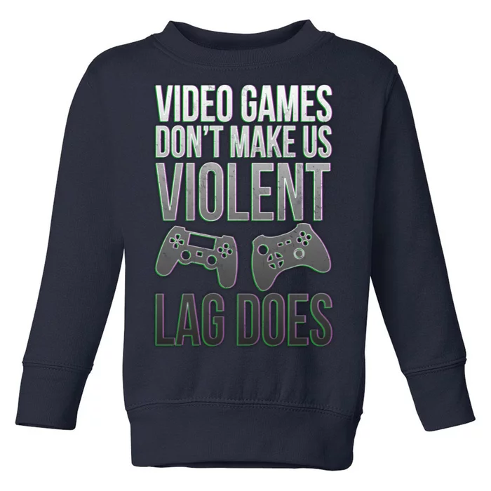 Video Games Doesn't Make Me Violent Lagging Does Gamer Toddler Sweatshirt