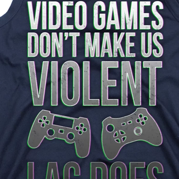 Video Games Doesn't Make Me Violent Lagging Does Gamer Tank Top