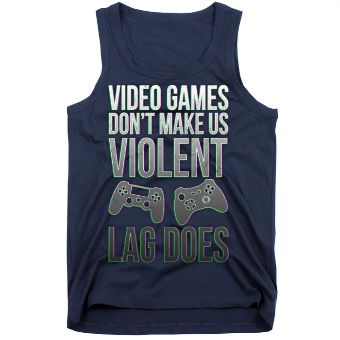 Video Games Doesn't Make Me Violent Lagging Does Gamer Tank Top