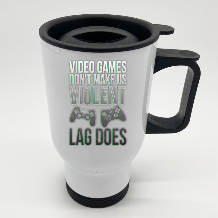 Video Games Doesn't Make Me Violent Lagging Does Gamer Front & Back Stainless Steel Travel Mug