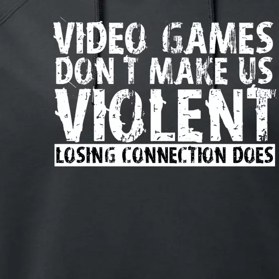 Video Games Don't Makes Us Violent Losing Connection Does Performance Fleece Hoodie