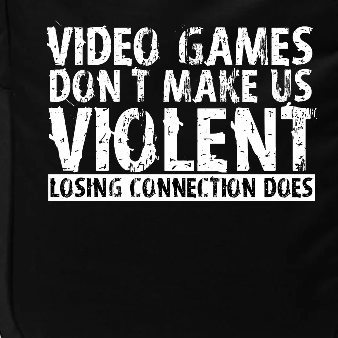 Video Games Don't Makes Us Violent Losing Connection Does Impact Tech Backpack