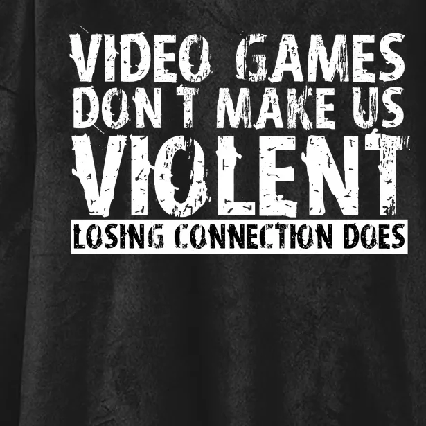 Video Games Don't Makes Us Violent Losing Connection Does Hooded Wearable Blanket