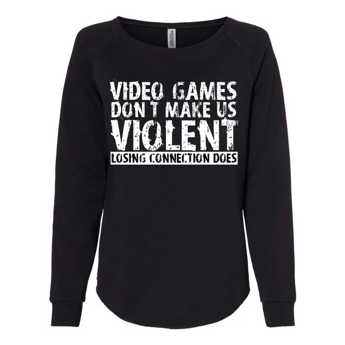 Video Games Don't Makes Us Violent Losing Connection Does Womens California Wash Sweatshirt