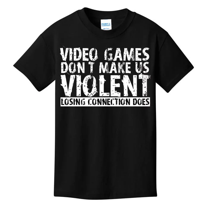 Video Games Don't Makes Us Violent Losing Connection Does Kids T-Shirt