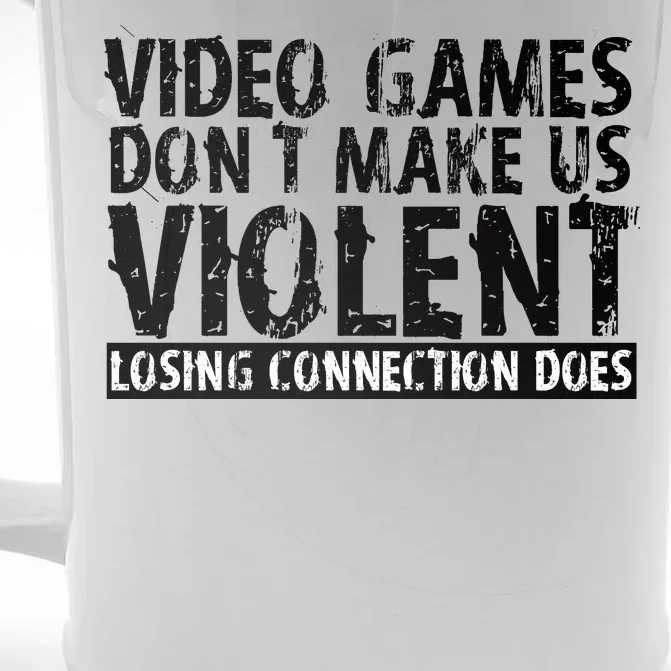 Video Games Don't Makes Us Violent Losing Connection Does Front & Back Beer Stein