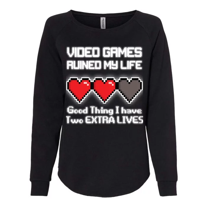 Video Games Ruined My Life Good Thing I Have Two Extra Lives Womens California Wash Sweatshirt