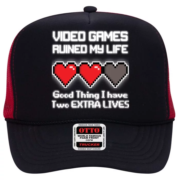 Video Games Ruined My Life Good Thing I Have Two Extra Lives High Crown Mesh Trucker Hat