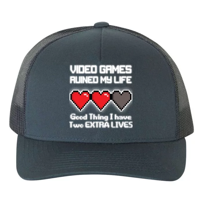 Video Games Ruined My Life Good Thing I Have Two Extra Lives Yupoong Adult 5-Panel Trucker Hat