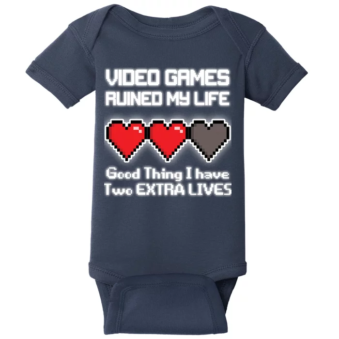 Video Games Ruined My Life Good Thing I Have Two Extra Lives Baby Bodysuit