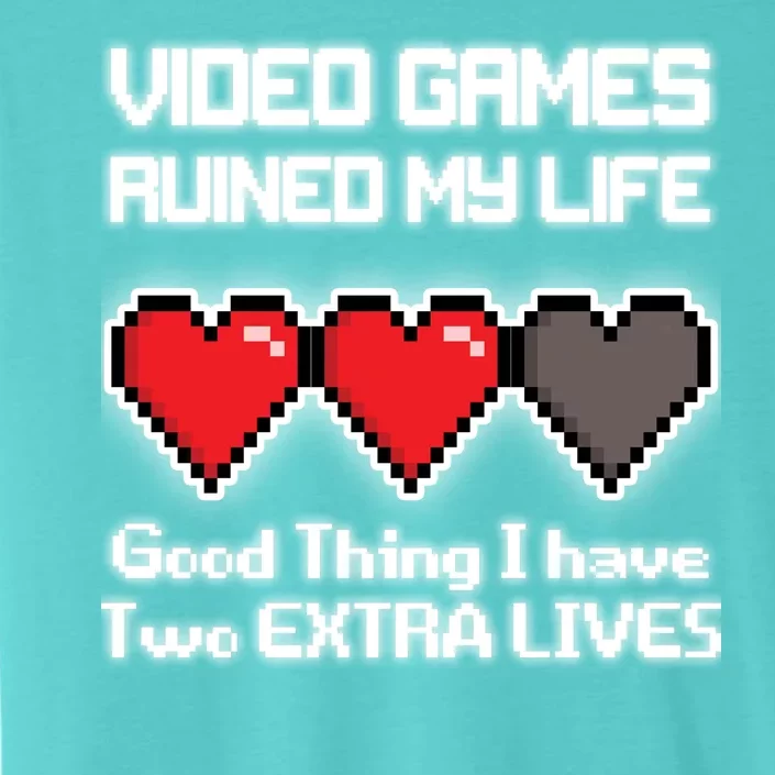 Video Games Ruined My Life Good Thing I Have Two Extra Lives ChromaSoft Performance T-Shirt