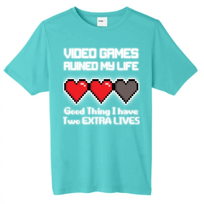 Video Games Ruined My Life Good Thing I Have Two Extra Lives ChromaSoft Performance T-Shirt