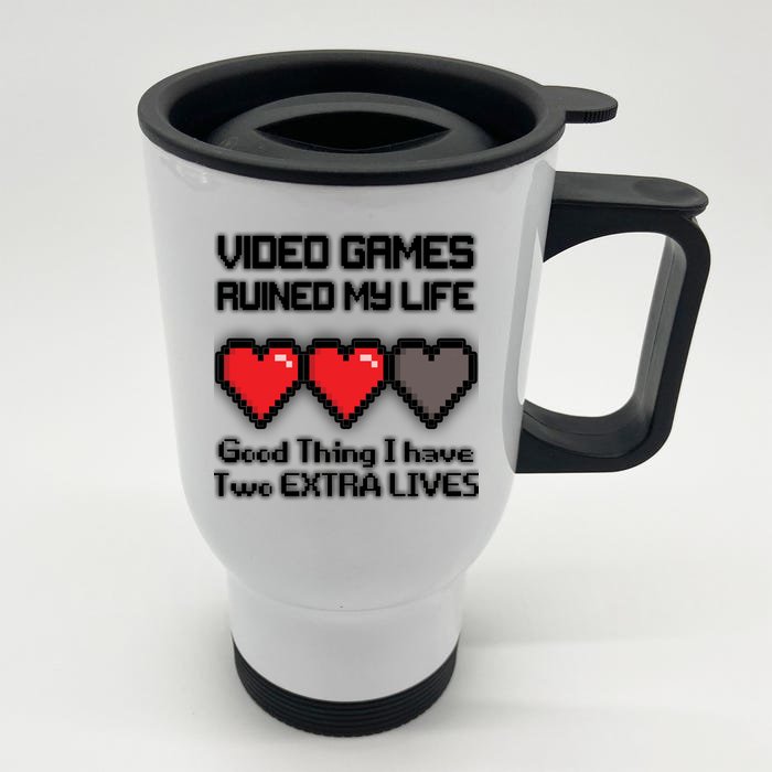 Video Games Ruined My Life Good Thing I Have Two Extra Lives Front & Back Stainless Steel Travel Mug