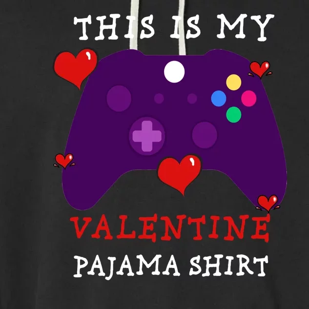 Video Games This Is My Valentine Pajama Garment-Dyed Fleece Hoodie