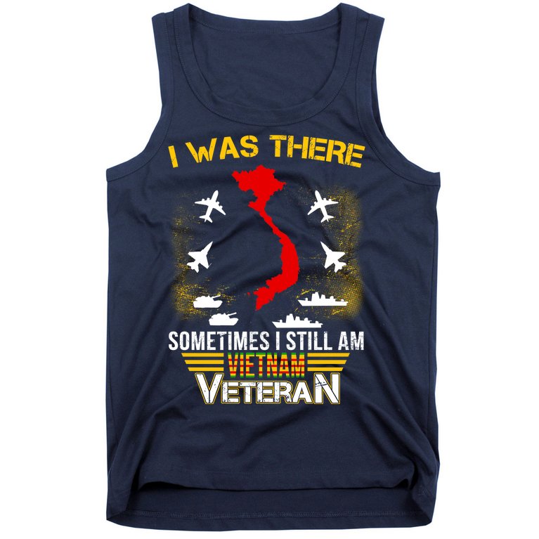 Vietnam Veteran I Was There Tank Top