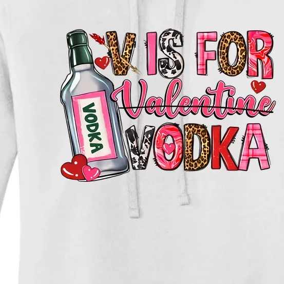 V Is For Vodka Valentine's Day Alcohol Valentine Drinking Women's Pullover Hoodie