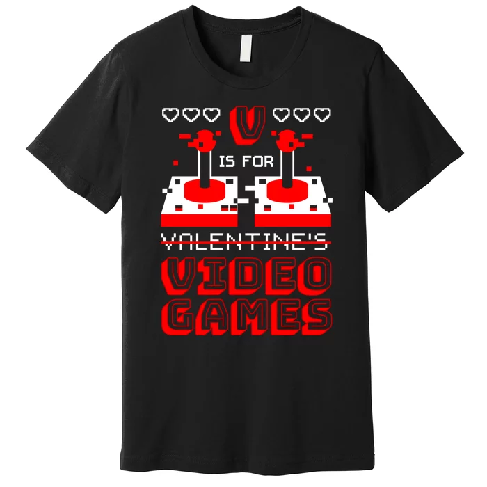 V Is For Valentine's Day Funny Video Game Gamer Premium T-Shirt